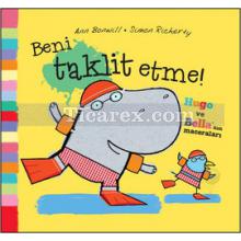 Beni Taklit Etme | Hugo ve Bella'nın Maceraları | Ann Bonwill, Simon Rickerty