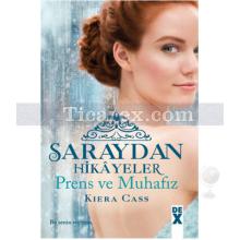 Saraydan Hikayeler - Prens ve Muhafız | Kiera Cass