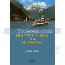 İsviçre'de Mülteci Olmak yada Olmamak | Ali Rıza Kalkan