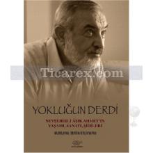 Yokluğun Derdi | Nevşehirli Aşık Ahmet'in Yaşamı, Sanatı, Şiirleri | Ali Rıza Kalkan