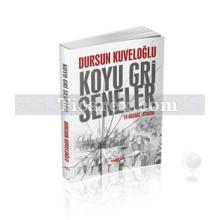 Koyu Gri Seneler | Dursun Kuveloğlu