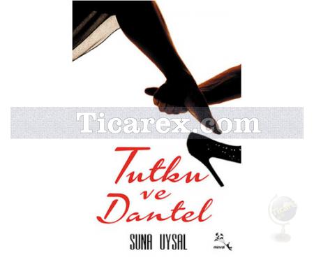 Tutku ve Dantel | Suna Uysal - Resim 1