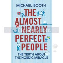 The Almost Nearly Perfect People: The Truth About the Nordic Miracle | Michael Booth