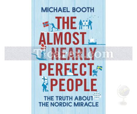 The Almost Nearly Perfect People: The Truth About the Nordic Miracle | Michael Booth - Resim 1
