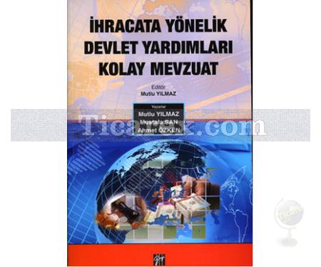 İhracata Yönelik Devlet Yardımları Kolay Mevzuat | Ahmet Özken, Mustafa San, Mutlu Yılmaz - Resim 1