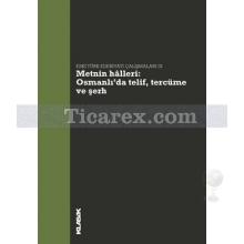 Metnin Halleri : Osmanlı'da Telif, Tercüme ve Şerh | Kolektif
