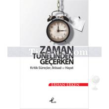 Zaman Tünelinden Geçerken | Kritik Süreçler, İktisat ve Hayat | Erhan Erken