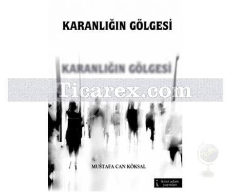 Karanlığın Gölgesi | Mustafa Can Köksal - Resim 1