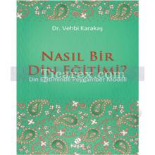 Nasıl Bir Din Eğitimi? | Vehbi Karakaş