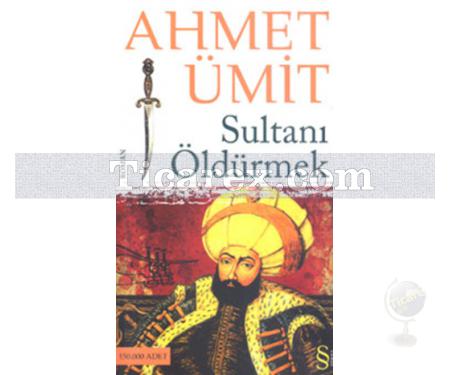 Sultanı Öldürmek | (Cep Boy) | Ahmet Ümit - Resim 1