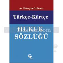 Türkçe - Kürtçe Hukuk Sözlüğü | Hüseyin Özdemir