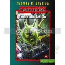 Korku Kulübü 9 - Okulun Altındaki Sır | Thomas C. Brezina