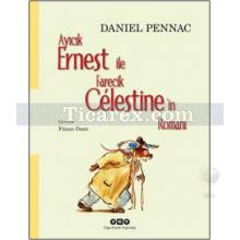 Ayıcık Ernest ile Farecik Celestine'in Romanı | Daniel Pennac
