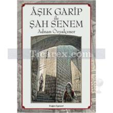 Aşık Garip ile Şah Senem | Adnan Özyalçıner