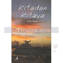 Kıtadan Kıtaya | Timur Özkan