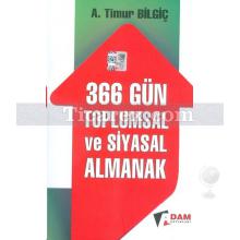 366 Gün Toplumsal ve Siyasal Almanak | A. Timur Bilgiç