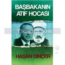 Başbakanın Atıf Hocası | Hasan Dinçer