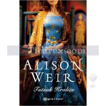 Tutsak Kraliçe | Alison Weir