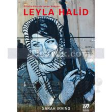 Leyla Halid | Filistin Kurtuluşunun Simgesi | Sarah Irving