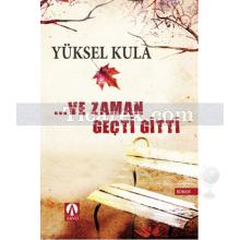 ...Ve Zaman Geçti Gitti | Yüksel Kula