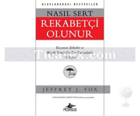 Nasıl Sert Rekabetçi Olunur | Jeffrey J. Fox - Resim 1