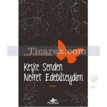 Keşke Senden Nefret Edebilseydim | Lucy Christopher