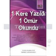 1_kere_yazildi_1_omur_okundu