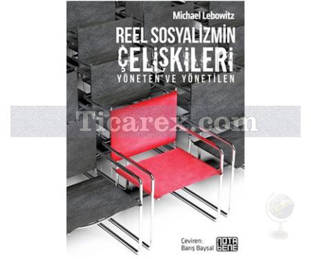 Reel Sosyalizmin Çelişkileri | Yöneten ve Yönetilen | Michael Lebowitz - Resim 1