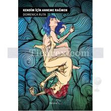 Kendim İçin Anneme Rağmen | Domenica Ruta