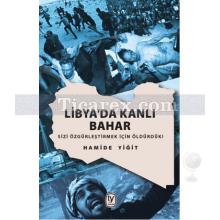 Libya'da Kanlı Bahar | Hamide Yiğit