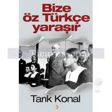Bize Öz Türkçe Yaraşır | Tarık Konal