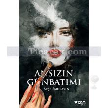 Ansızın Günbatımı | Ayşe Sarısayın