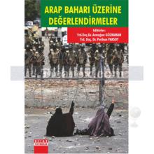 Arap Baharı Üzerine Değerlendirmeler | Armağan Gözkaman, Perihan Paksoy