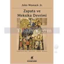 Zapata ve Meksika Devrimi | John Womack Jr.