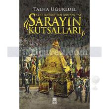 Sarayın Kutsalları - Asr-ı Saadet'ten Osmanlı'ya | Talha Uğurluel