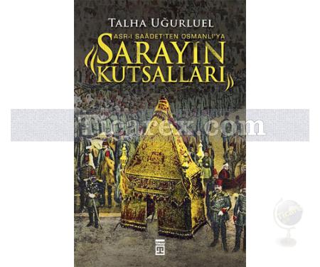 Sarayın Kutsalları - Asr-ı Saadet'ten Osmanlı'ya | Talha Uğurluel - Resim 1