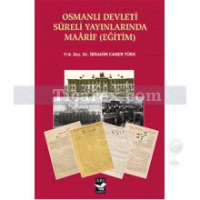 Osmanlı Devleti Süreli Yayınlarında Maarif (Eğitim) | İbrahim Caner Türk