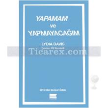 Yapamam ve Yapmayacağım | Lydia Davis