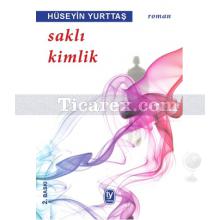 Saklı Kimlik | Hüseyin Yurttaş