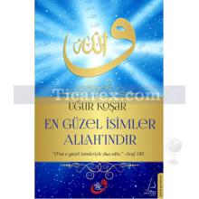 En Güzel İsimler Allah'ındır | Uğur Koşar