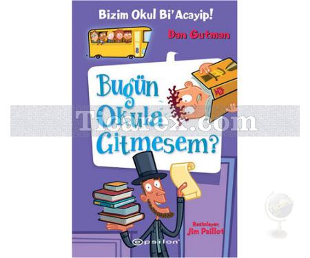 Bizim Okul Bi' Acayip - Bugün Okula Gitmesem? | Dan Gutman - Resim 1