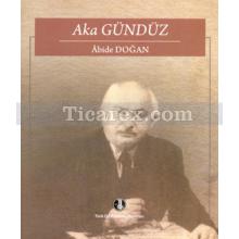 Aka Gündüz | Abide Doğan