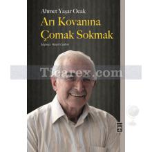 Arı Kovanına Çomak Sokmak | Ahmet Yaşar Ocak