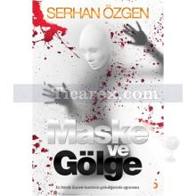 Maske ve Gölge | Serhan Özgen