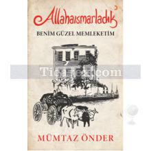 Allahaısmarladık Benim Güzel Memleketim | Mümtaz Önder