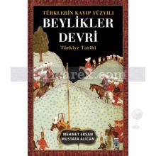 Türklerin Kayıp Yüzyılı Beylikler Devri | Türkiye Tarihi | Mehmet Ersan, Mustafa Alican
