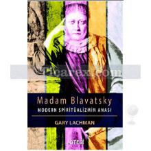 Madam Blavatsky | Gary Lachman