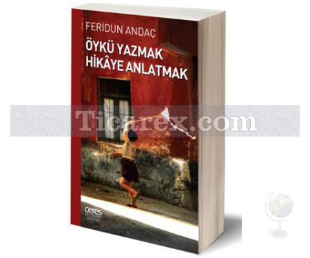 Öykü Yazmak Hikâye Anlatmak | Feridun Andaç - Resim 1