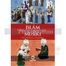 İslam Kültür Tarihinde Musiki | Pehlul Düzenli