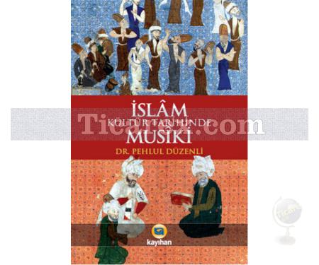 İslam Kültür Tarihinde Musiki | Pehlul Düzenli - Resim 1